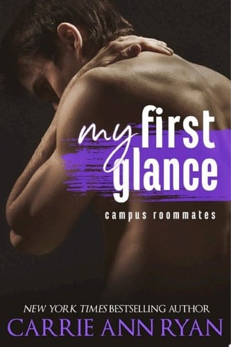 My First Glance A Campus Roommates Prequel - Carrie Ann Ryan · 2021