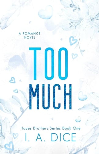 Too Much Hayes Brothers Book 1 - I. A. Dice · 2022