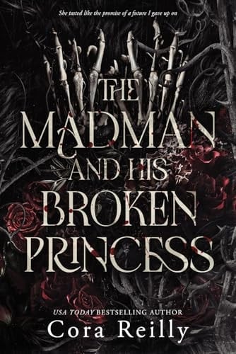 The Madman and his broken Princess - Cora Reilly · 2025