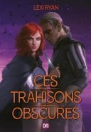 Ces trahisons obscures (e-book) - Tome 2 - Lexi Ryan · 2024