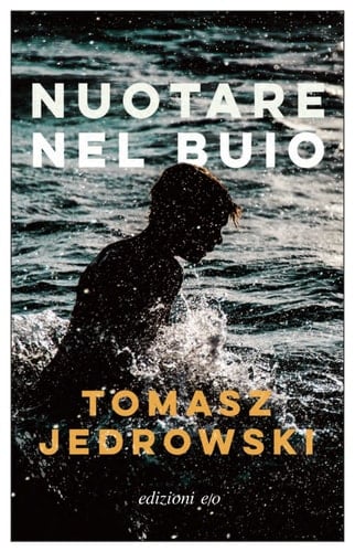 Nuotare nel buio - Tomasz Jedrowski · 2021