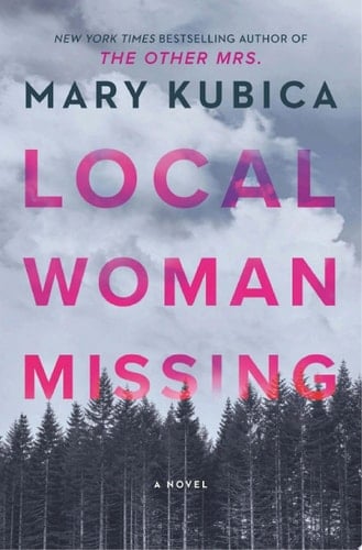 Local Woman Missing: A Novel - Mary Kubica · 2021