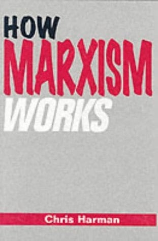 How Marxism Works - Chris Harman · 1997
