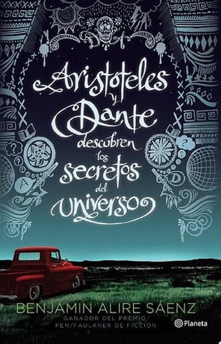 Aristóteles y Dante descubren los secretos del universo - Benjamin Alire Saenz · 2015