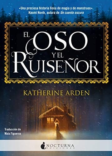 El oso y el ruiseñor - Katherine Arden • 2019