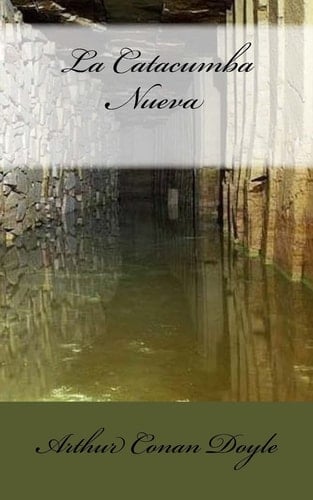 La Catacumba Nueva - Arthur Conan Doyle · 2017