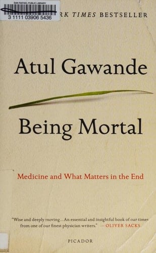 Being Mortal Medicine and What Matters in the End - Atul Gawande · 2014