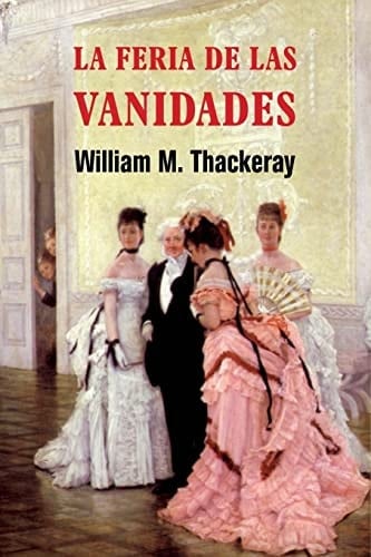 La feria de las vanidades - William Makepeace Thackeray · 2016
