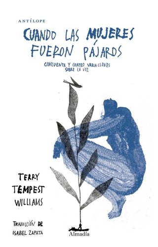 Cuando las mujeres fueron pájaros : cincuenta y cuatro variaciones sobre la voz - Terry Tempest Williams, Isabel Zapata Morales