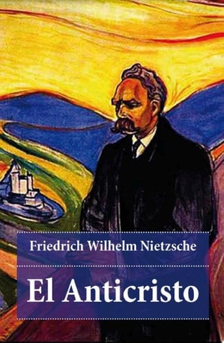 El Anticristo El anticristo - Friedrich Nietzsche · 2013