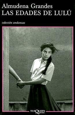 Las Edades de Lulu - Almudena Grandes