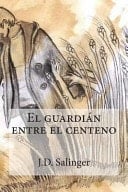 El Guardian Entre El Centeno - J. D. Salinger · 2015