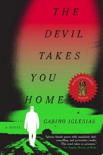 The Devil Takes You Home - Gabino Iglesias · 2022