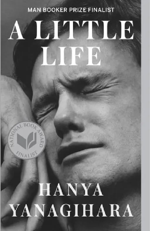 A Little Life - Hanya Yanagihara • 2016