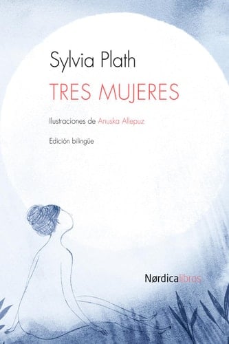 Tres mujeres - Sylvia Plath · 2016