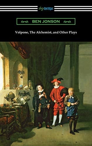 Volpone, The Alchemist, and Other Plays - Ben Jonson · 2020