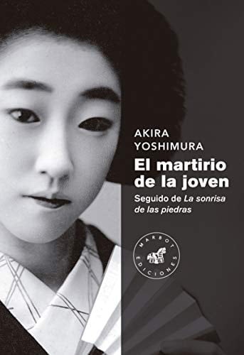 El martirio de la joven: Seguido de La sonrisa de las piedras - Akira Yoshimura • 2020