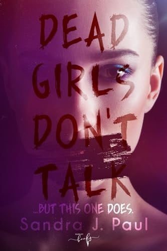 Dead Girls Don't Talk - Amazon Exclusive Edition: A YA thriller about a murdered girl, but if you flip over the book you can read from the killer's POV. - Sandra J. Paul • 2024
