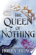 The Queen of Nothing - Holly Black · 2019