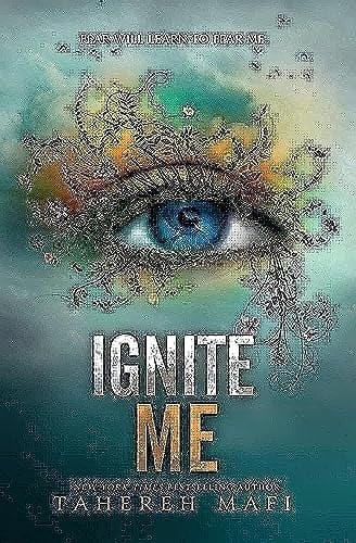 Ignite Me (Shatter Me, 3) - Tahereh Mafi · 2014