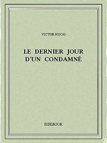 Le dernier jour d’un condamné (French Edition) - Victor Hugo · 2015