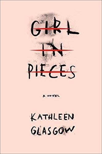 Girl in Pieces - Kathleen Glasgow
