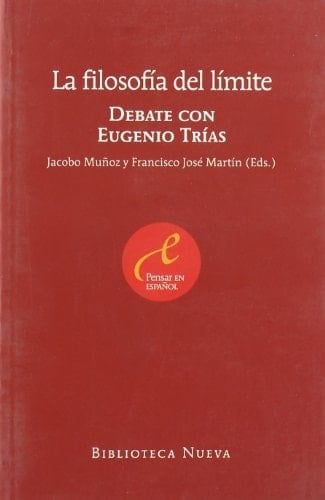 La filosofía del límite debate con Eugenio Trías - Biblioteca Nueva · 2008