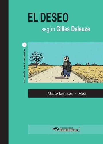 EL DESEO SEGUN GILES DELEUZA - Marta Larrauri · 2021