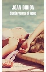 SEGUN VENGA EL JUEGO - JOAN DIDION · 2013