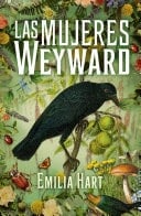 Las mujeres Weyward - EMILIA HART · 2023