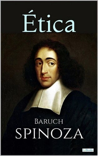ÉTICA Spinoza - Baruch Spinoza · 2022