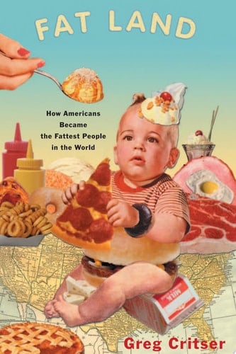 Fat Land How Americans Became the Fattest People in the World - Greg Critser · 2004