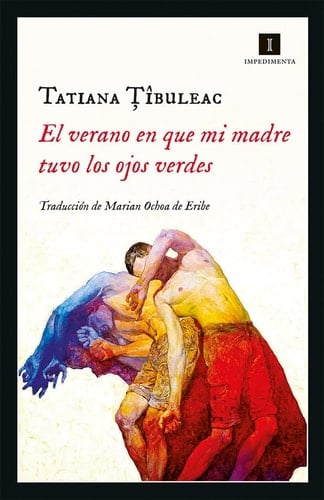 El verano en que mi madre tuvo los ojos verdes - Tatiana Ţîbuleac