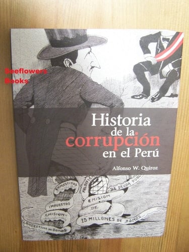 Historia de la corrupción en el Perú - Alfonso W. Quiroz · 2013