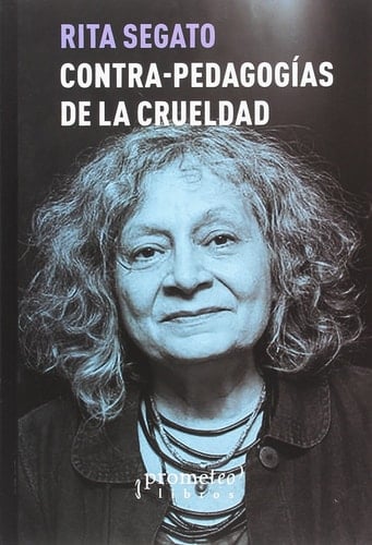 Contra-pedagogías de la crueldad - Rita Segato · 2025
