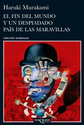 El fin del mundo y un despiadado país de las maravillas (Andanzas) (Spanish Edition) - Haruki Murakami • 2013