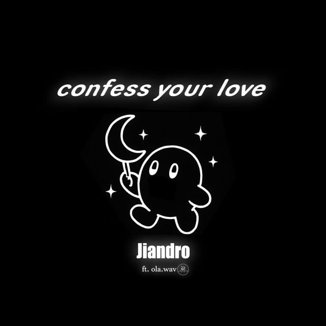 Confess Your Love - Song · Jiandro, ola.wav