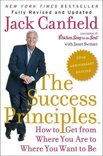 The Success Principles How to Get from Where You Are to Where You Want to Be - Jack Canfield, Janet Switzer · 2015