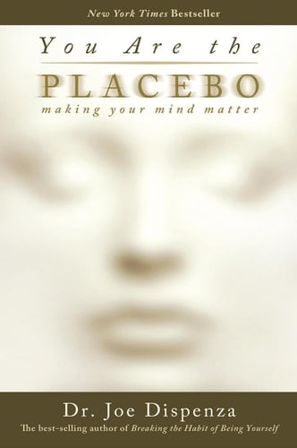 You Are the Placebo Making Your Mind Matter - Dr. Joe Dispenza · 2015