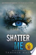 Shatter Me - Tahereh Mafi • 2011