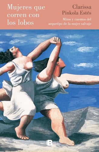 Mujeres que corren con los lobos - Clarissa Pinkola Estés