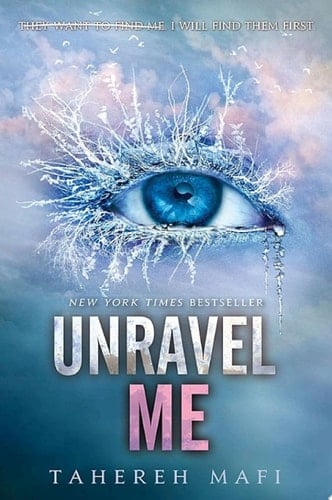 Unravel Me - Tahereh Mafi · 2013