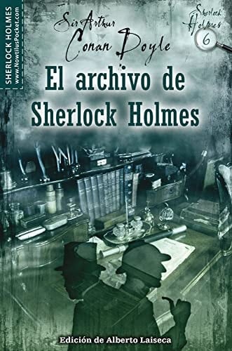 El archivo de Sherlock Holmes El archivo de Sherlock Holmes - Arthur Conan Doyle · 2010