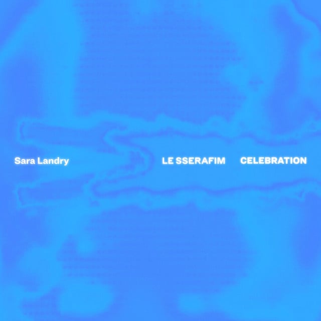 CELEBRATION (Sara Landry Remix) - Album · LE SSERAFIM, Sara Landry