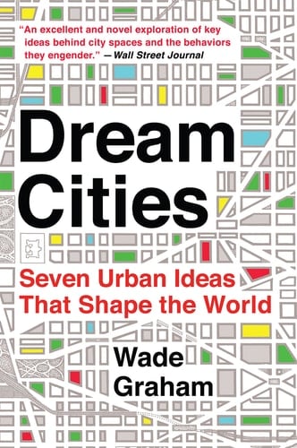 Dream Cities - Wade Graham · 2016