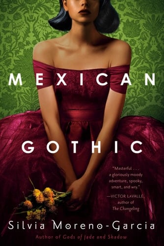 Mexican Gothic - Silvia Moreno-Garcia · 2020
