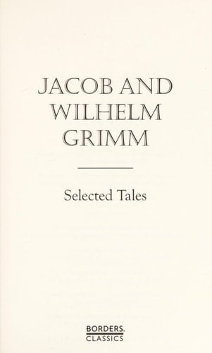GRIMM - Selected Tales of the Brothers Grimm - Jacom and Whilhelm Grimm · 2007