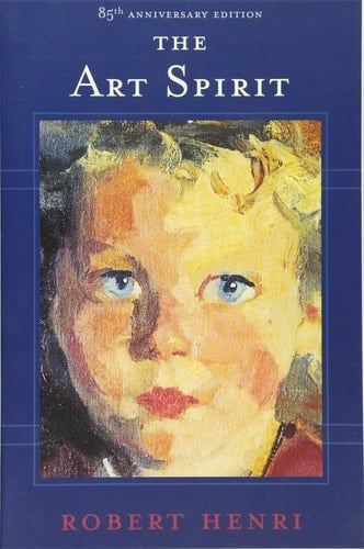 The Art Spirit - Robert Henri · 2007
