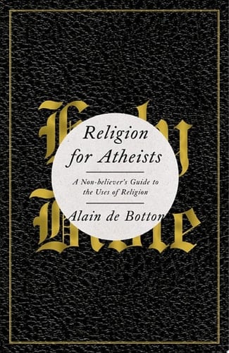 Religion for Atheists - Alain De Botton · 2012