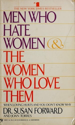 Men who Hate Women & the Women who Love Them - Susan Forward, Joan Torres · 1986